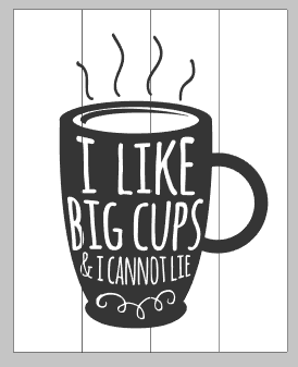 I like big cups and I can not lie
