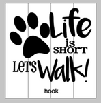Life is short Lets walk! - dog leash holder