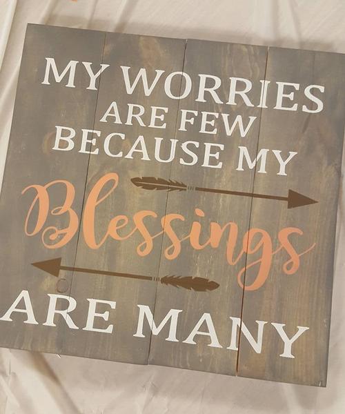 My worries are few because my blessings are many