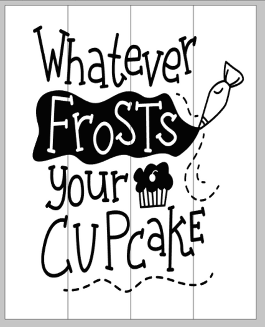 Whatever frosts your cupcake