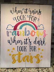 When it rains look for rainbows when its dark look for stars