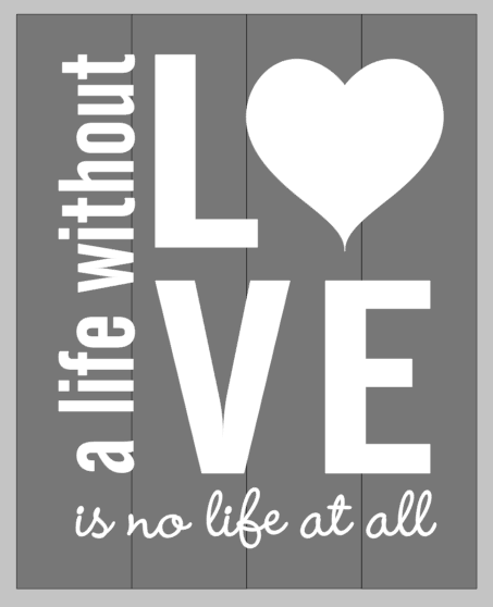 A life without love is no life at all