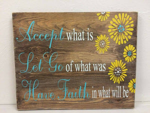 Accept what is let go of what was have faith in what will be  with mums