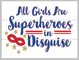 All girls are superheroes in disguise