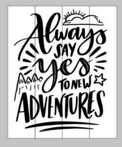 always say yes to new adventures