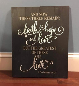 And now these three remain faith hope and love but the greatest of these is love