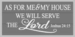 As for me and my house we will serve the lord