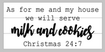 As for me and my house we will serve milk and cookies   Christmas 24:7