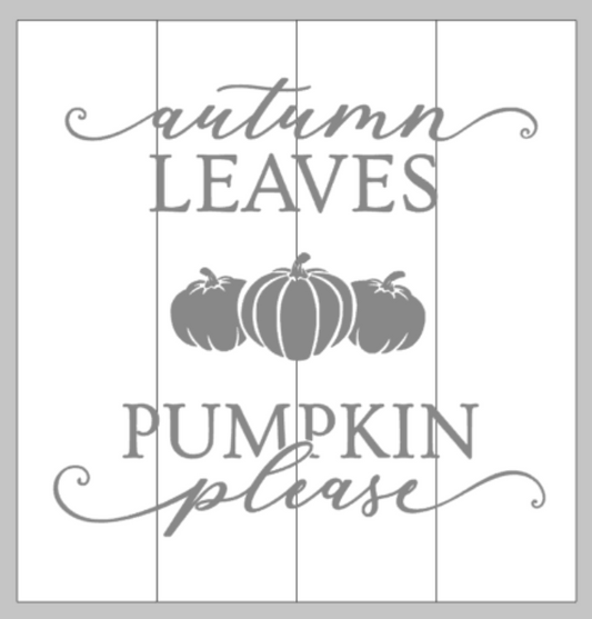 Autumn leaves pumpkin please with 3 pumpkins in the middle