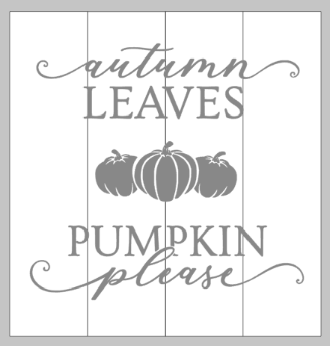 Autumn leaves pumpkin please with 3 pumpkins in the middle