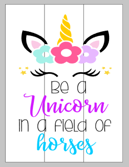 Be a unicorn in a field of horses with unicorn face
