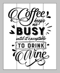 Coffee keeps me busy until is acceptable to drink wine
