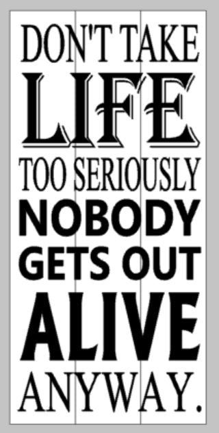 Don't take life too seriously