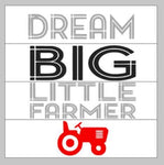 Dream big little farmer
