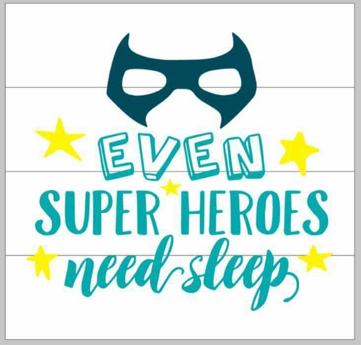 Even super heroes need sleep