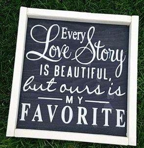 Every love story is beautiful but ours is my favorite