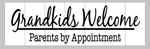 Grandkids Welcome parents by appointment