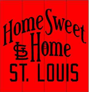 Home sweet home Stl cardinals- St Louis