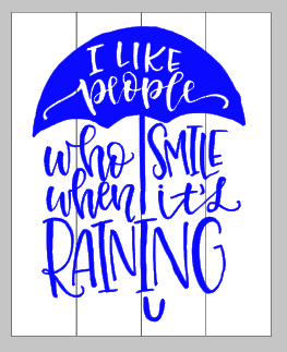 I like people who smile when it's raining