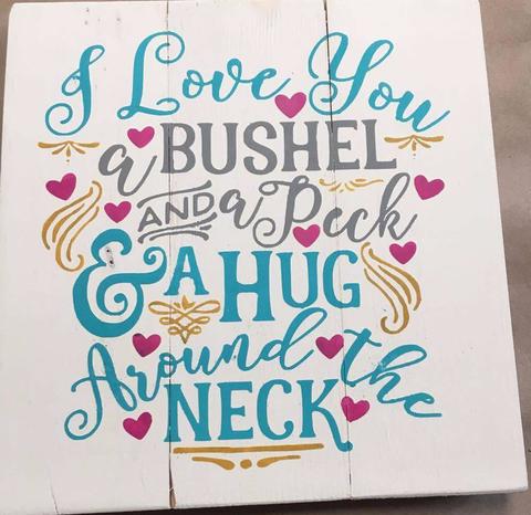 I love you a bushel and a peck and a hug around the neck