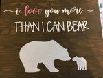 I love you  more than I can bear