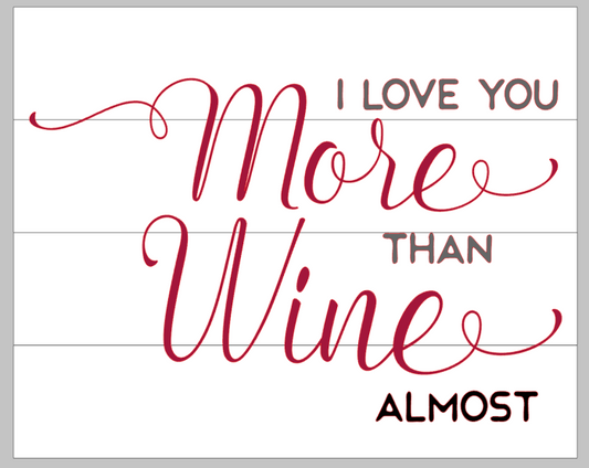 I love you more than wine almost