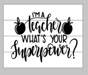 I'm a teacher what's your superpower?