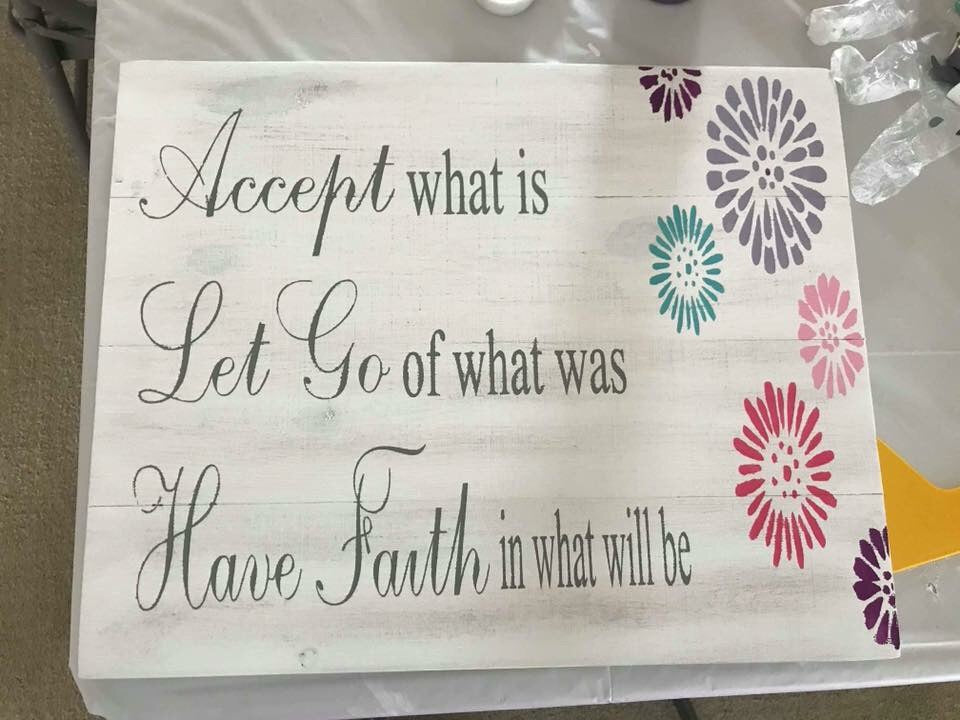 Accept what is let go of what was have faith in what will be  with mums