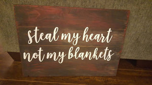 Steal my heart not my blankets