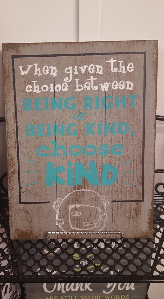 When given the choice to between being right and being kind choose kind