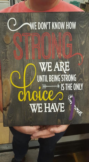 We don't know how strong we are until being strong is the only choice we have with ribbon