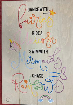 Dance with fairies ride a unicorn swim with mermaids chase rainbows