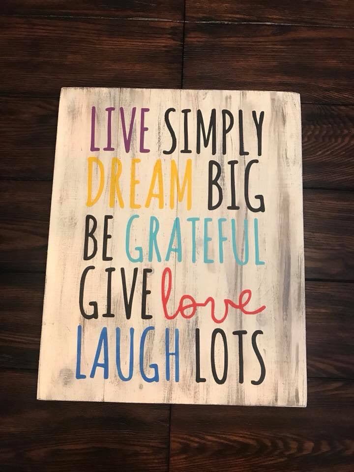 Live simply dream big be grateful give love laugh lots