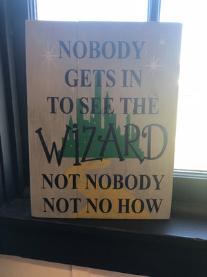 Nobody gets in to see the wizard