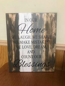 In our home we laugh we share mistakes we love, dream and count our blessings