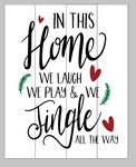 In this home we laugh we play we jingle all the way