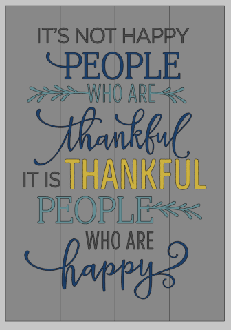 Its not happy people who are thankful