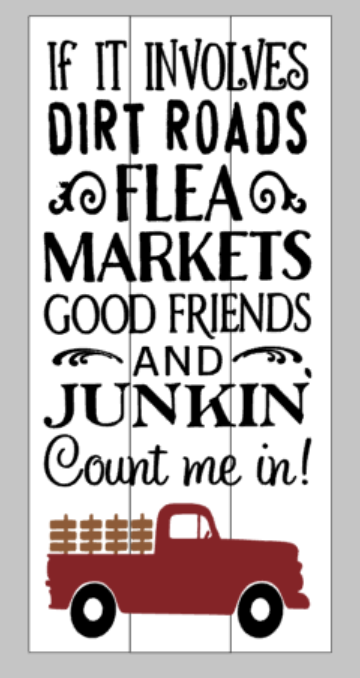 If it involves dirt roads flea markets good friends and junkin' count me in