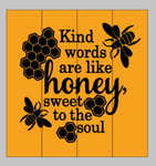 Kind words are like honey, sweet to the soul with bees