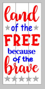 Land of the free because of the brave