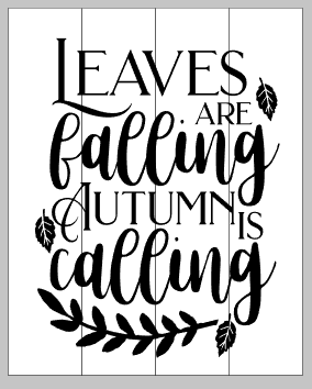 Leaves are falling autumn is calling with leaves and leafy design