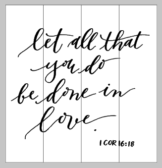 Let all that you do be done in love