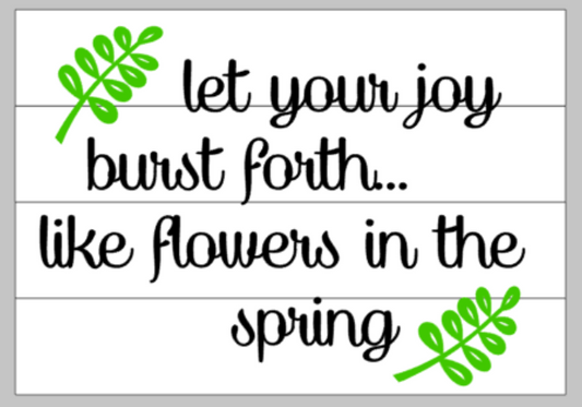 let your joy burst forth... like flowers in the spring