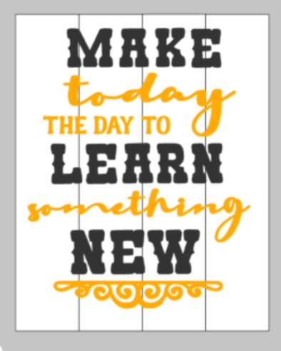 Make today the day to learn something new