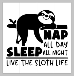 Nap all day sleep all night Live the sloth life
