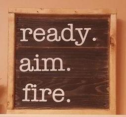 Ready aim fire