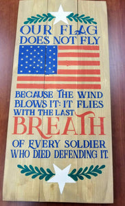 Our flag does not fly because the wind blows it: it flies with the last breath of every soldier who died defending it