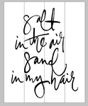 Salt in the air sand in my hair