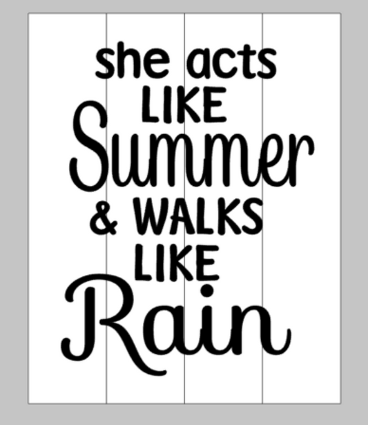 She acts like summer and walks like rain