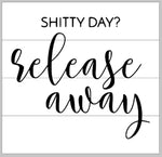 Shitty day? release away